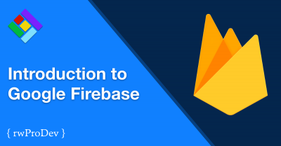 Introduction to Google Firebase from { rwProDev }
